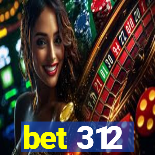 bet 312